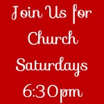 Church Service Saturdays 6:30